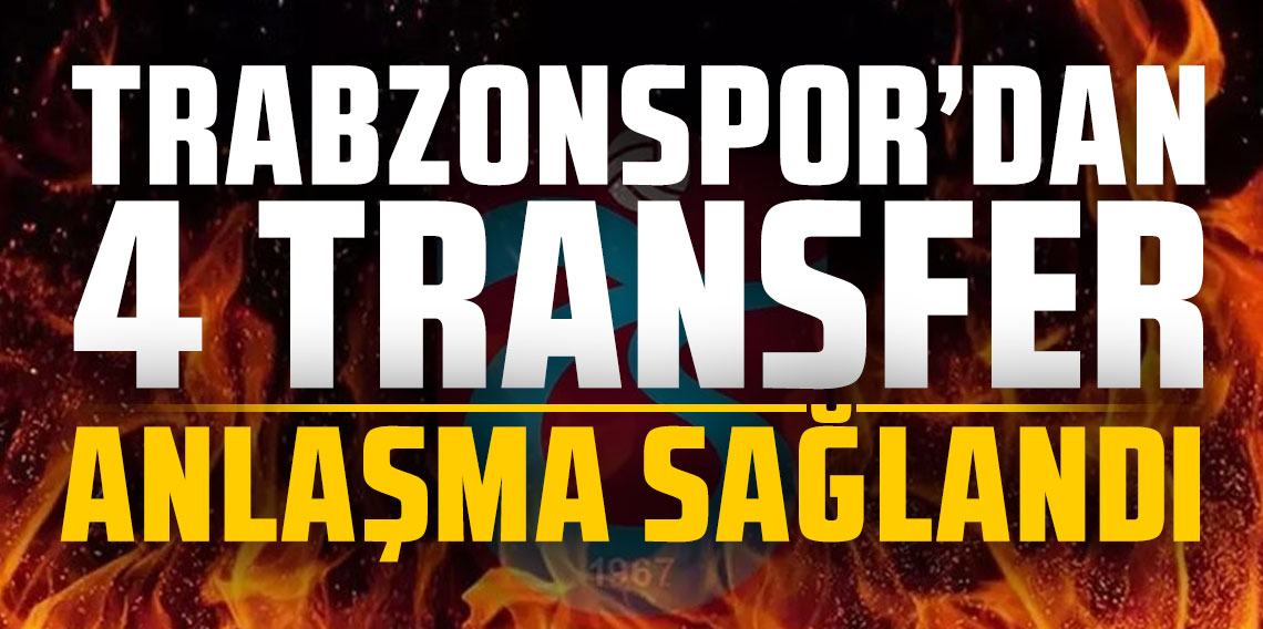 Trabzonspor'dan 4 transfer! Anlaşma sağlandı!
