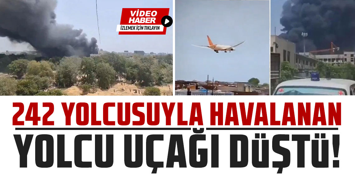 Hindistan'da 242 kişilik yolcu uçağı düştü! Kazaya ilişkin ilk görüntüler geldi