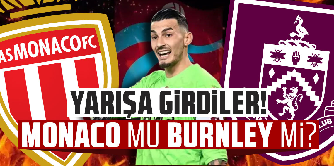 Uğurcan Çakır için yarışa girdiler! Monaco mu Burnley mi?