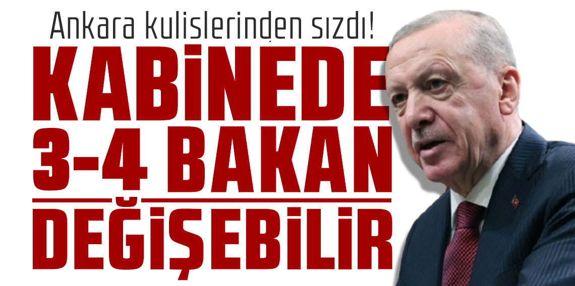 Ankara kulislerinden sızdı! Kabinede köklü değişiklikler geliyor!