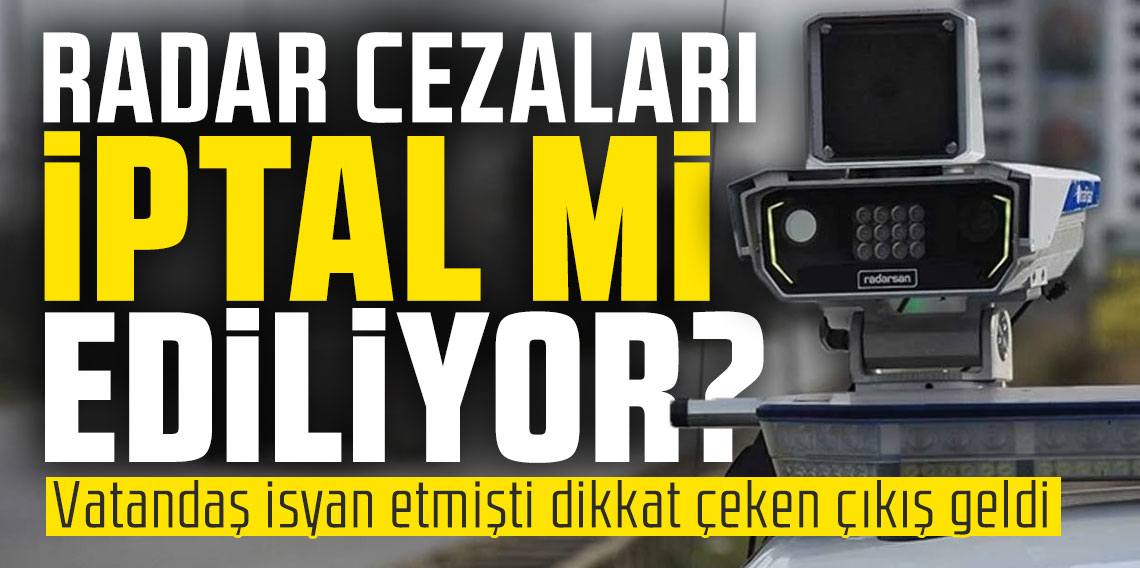Radar cezaları iptal mi ediliyor? Vatandaş isyan etmişti dikkat çeken çıkış geldi