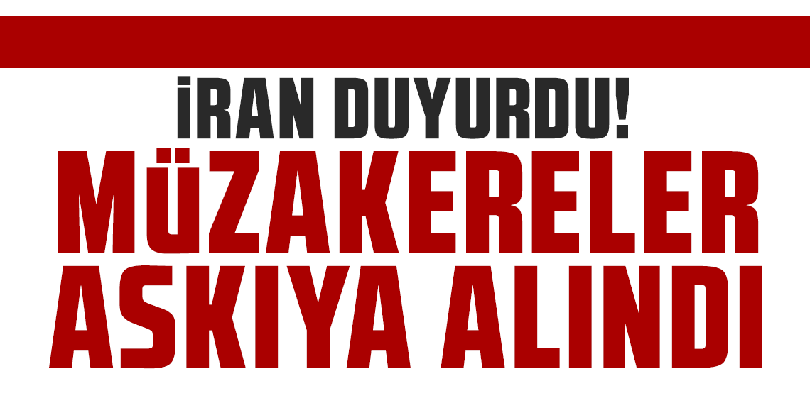İran az önce duyurdu: Müzakereler askıya alındı