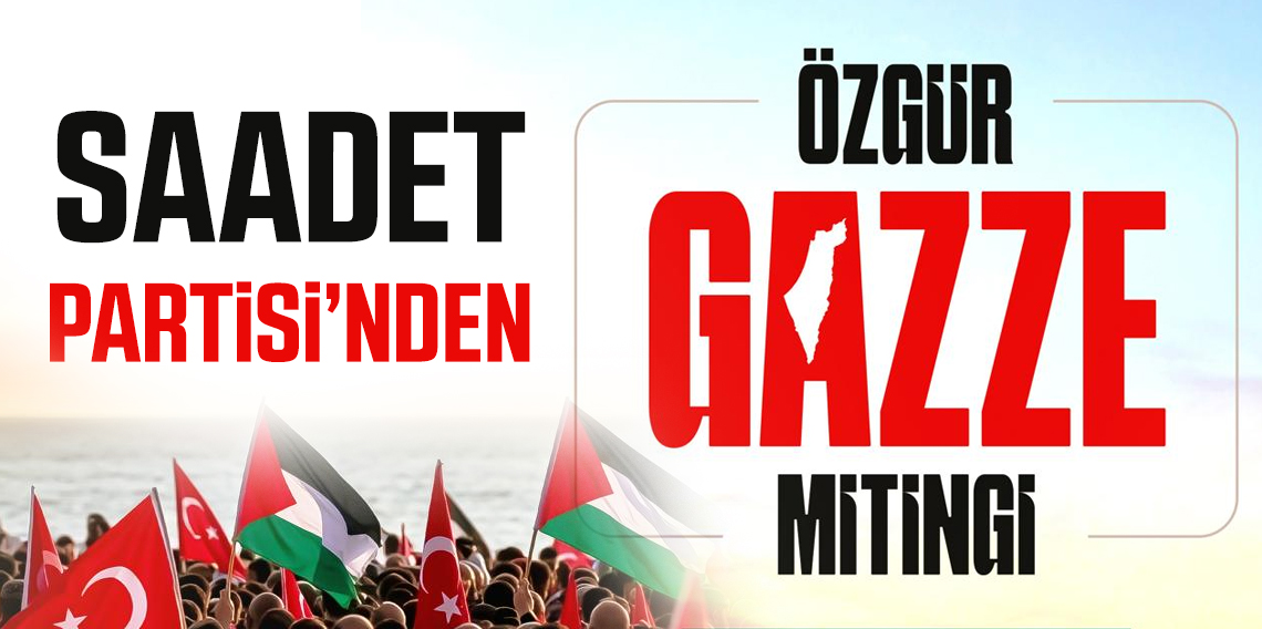 Saadet Partisi'nden 'Özgür Gazze' Mitingi