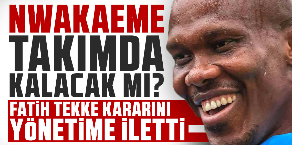 Nwakaeme Trabzonspor'da kalacak mı? Fatih Tekke kararını verdi!