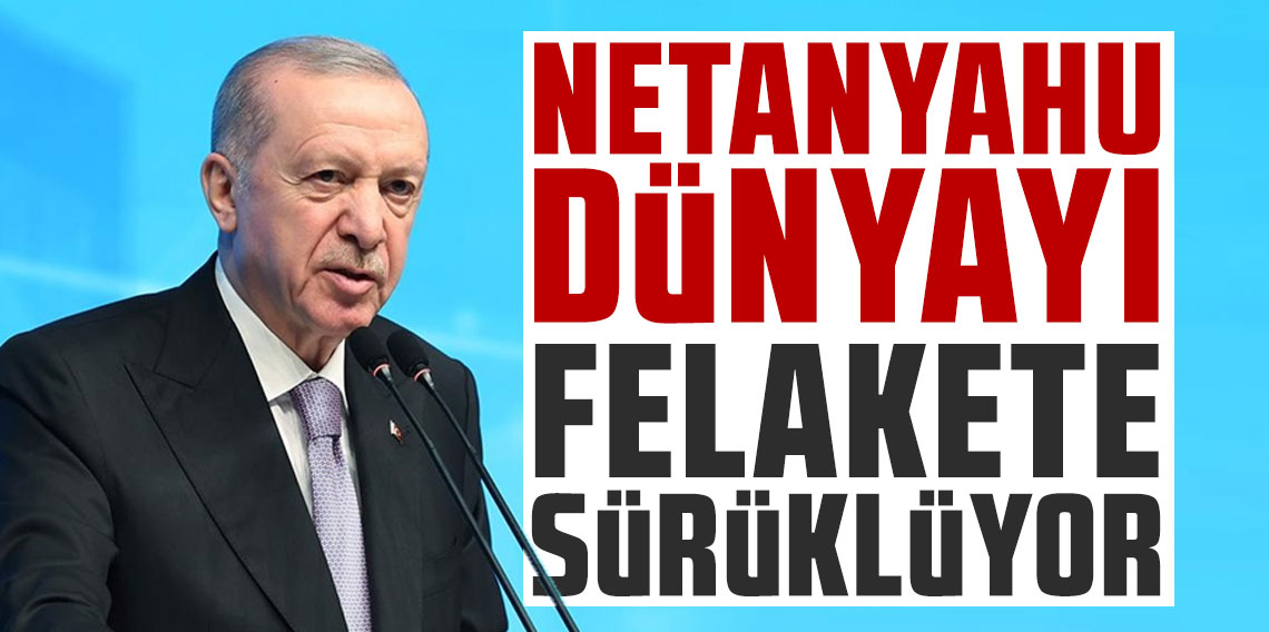 Cumhurbaşkanı Erdoğan: Uluslararası toplum İsrail haydutluğuna artık dur demeli
