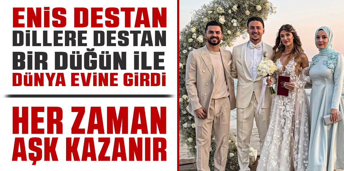 Enis Destan dillere destan bir düğünle evlendi