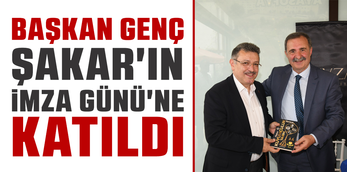 Başkan Genç, Nevzat Şakar'ın İmza Gününe Katıldı