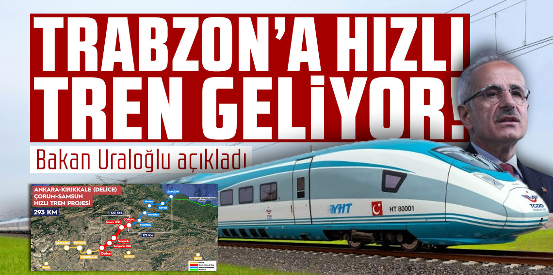 Abdulkadir Uraloğlu: Ankara-Samsun arası seyahat süresi 2,5 saate düşecek