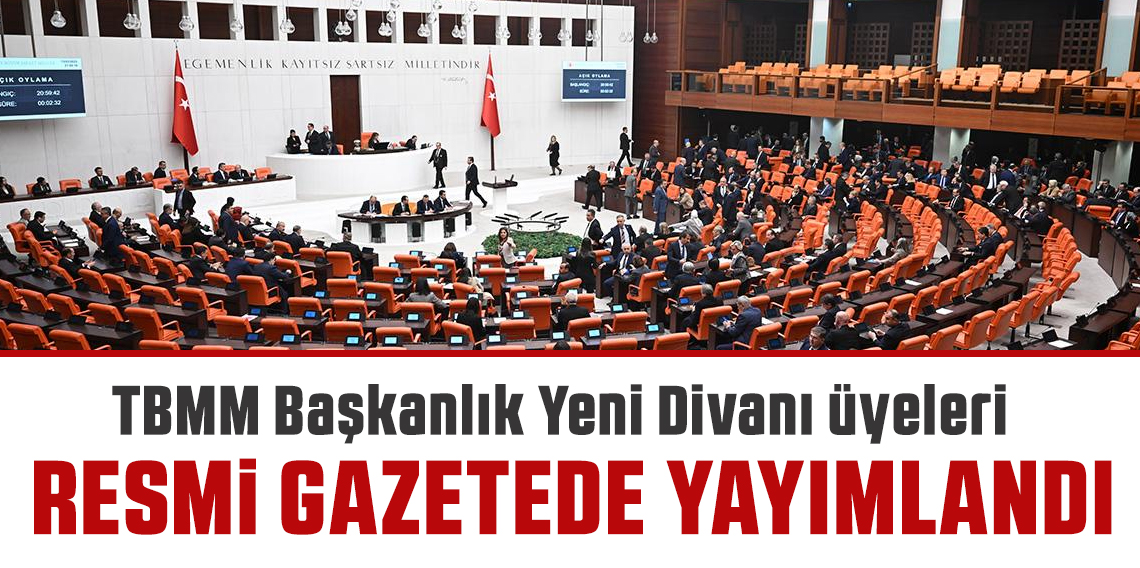 TBMM Başkanlık Divanı Üyelikleri Resmi Gazete’de yayımlandı