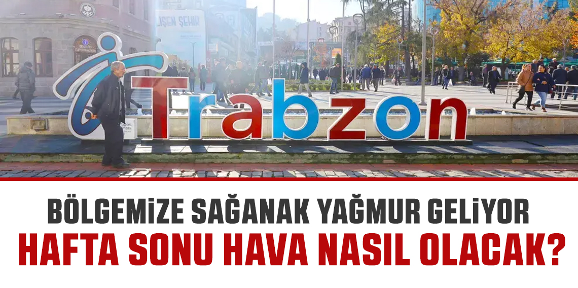 Ülkemizde Hafta Sonu Hava Nasıl Olacak?