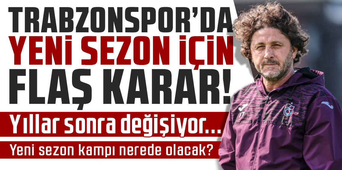 Trabzonspor'da yeni sezon için flaş karar! Yurt dışından vazgeçtiler