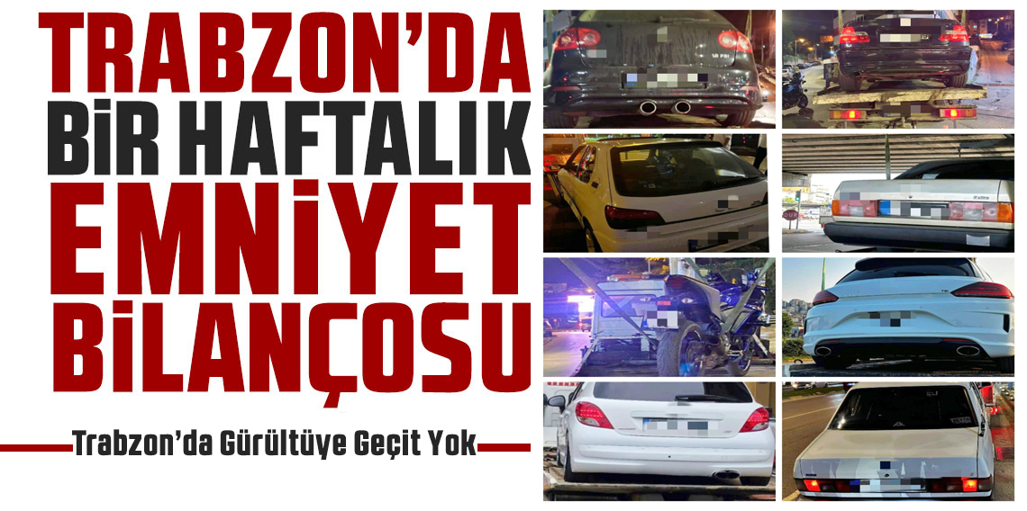 Trabzon’da Gürültü Kirliliğine Geçit Yok! 10 Araç Trafikten Men Edildi