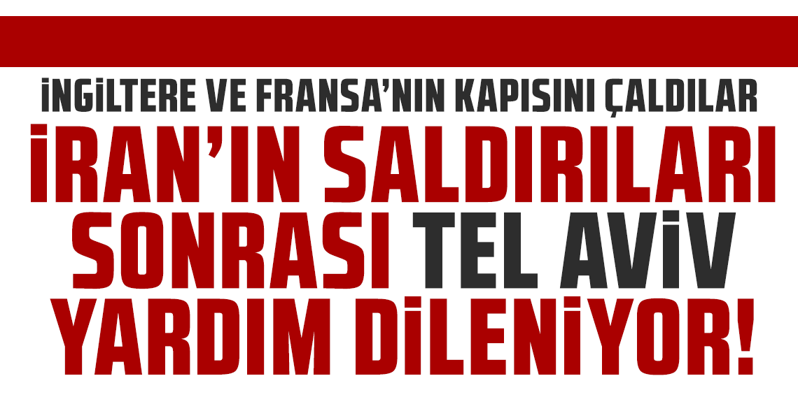 İsrail 'Sadık Vaat-3'e karşı İngiltere ve Fransa’dan destek istedi