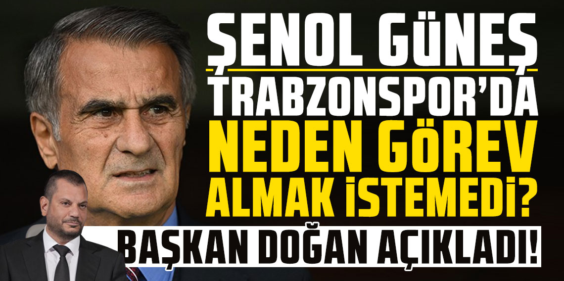 Başkan Ertuğrul Doğan’dan Şenol Güneş açıklaması: “Kulüp içinde görev almak istemiyor”