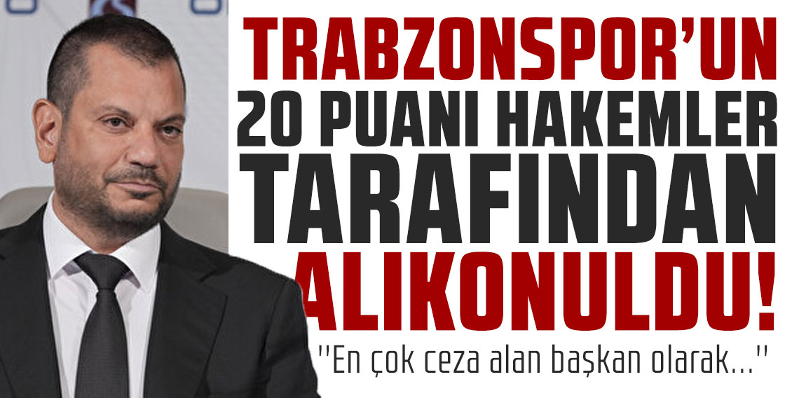 Ertuğrul Doğan: “Trabzonspor’un 20 puanı hakemler tarafından alıkonuldu”