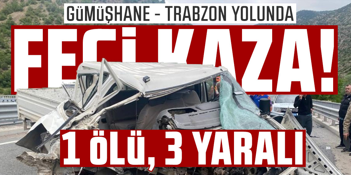 Gümüşhane-Trabzon yolunda kamyonet bariyerlere çarptı: 1 ölü, 3 yaralı