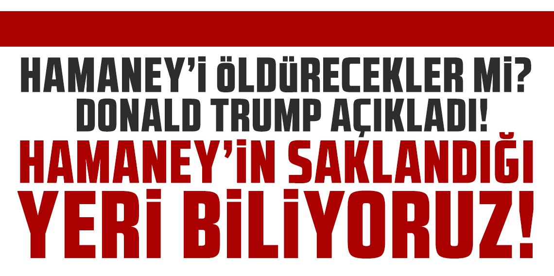 Donald Trump: Hamaney'in saklandığı yeri biliyoruz