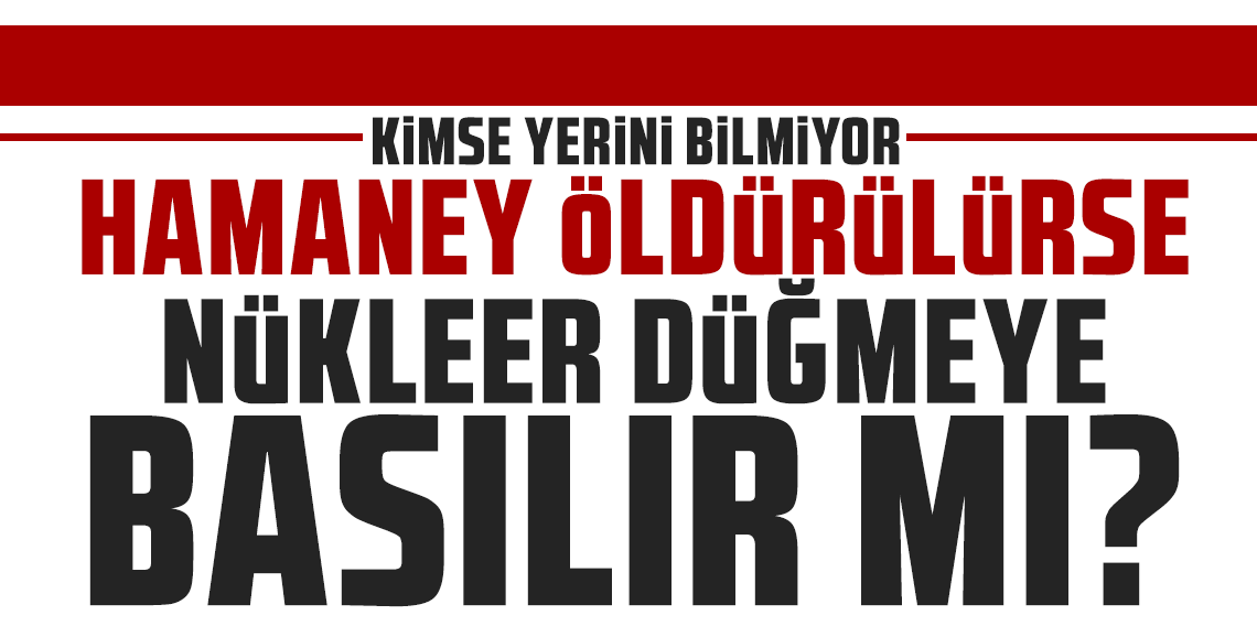 İran’ın dini lideri Hamaney’ öldürülürse Nükleer düğmeye basılır mı?