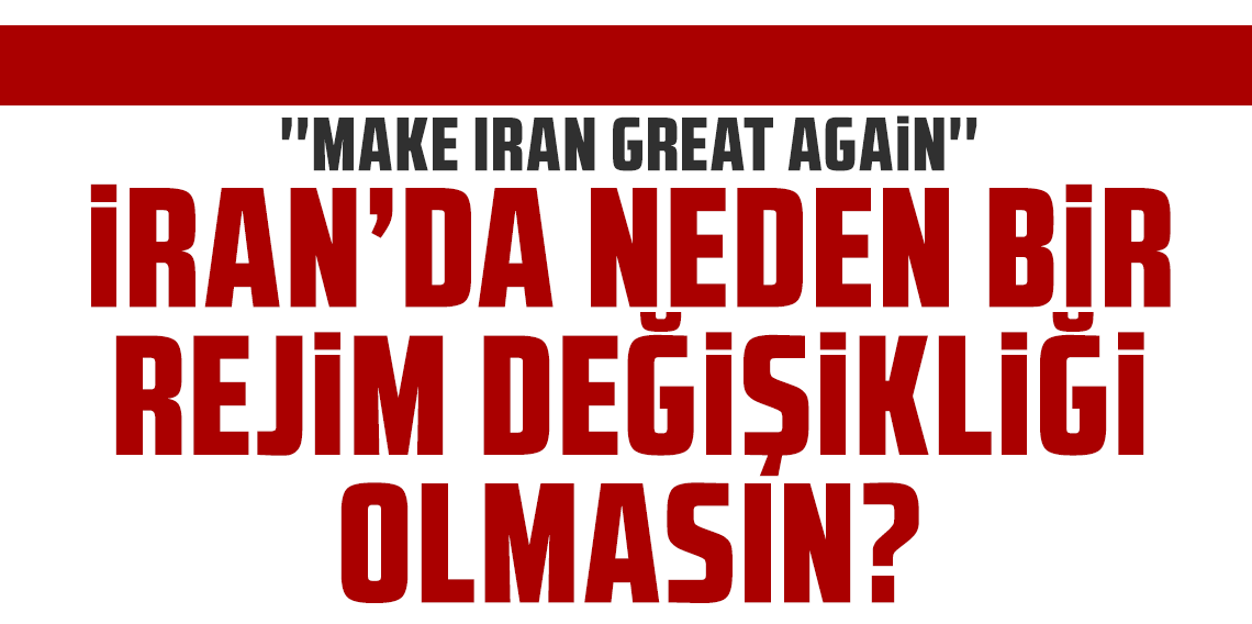 Trump: İran'da neden bir rejim değişikliği olmasın?