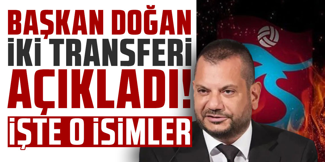 Ertuğrul Doğan iki transferi açıkladı!