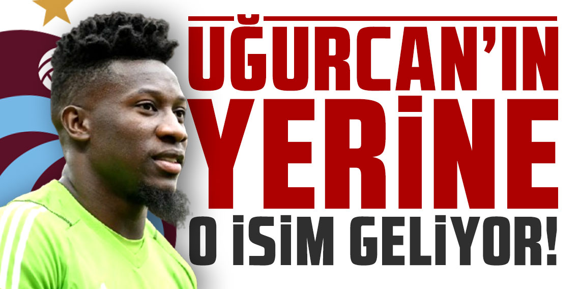 Uğurcan Çakır'ın yerine o isim geliyor!