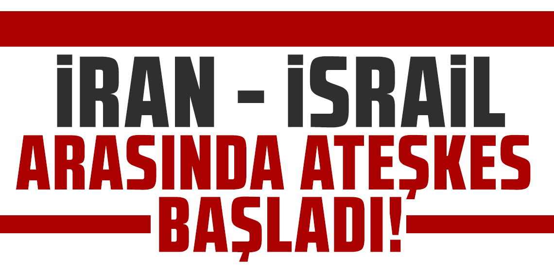 Son dakika! İran-İsrail arasında ateşkes başladı!