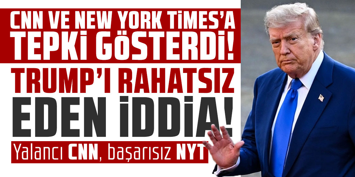 Trump: Yalancı CNN, başarısız NYT!