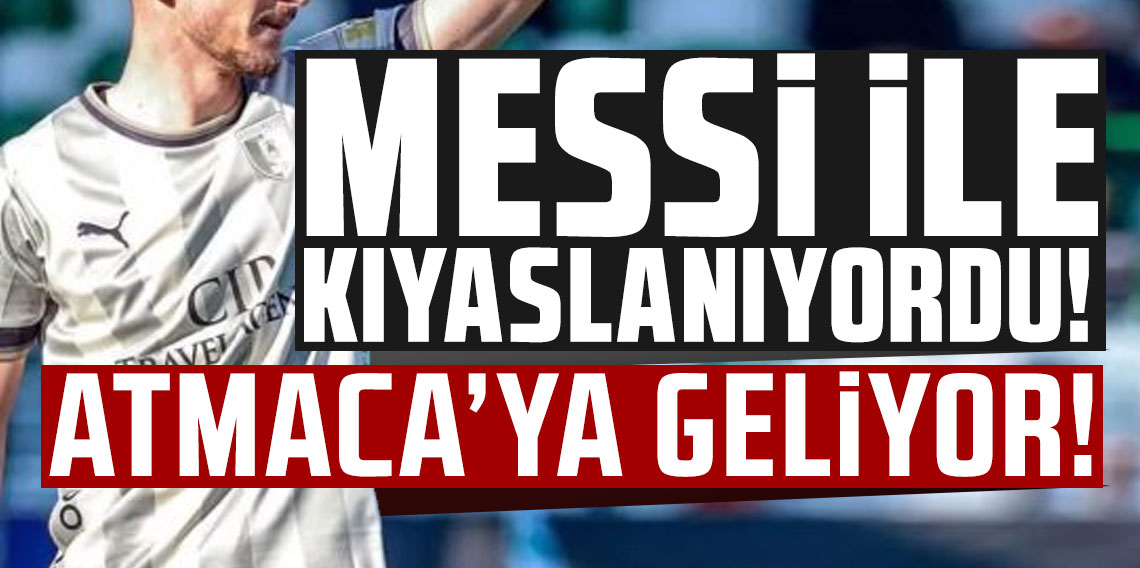 Messi ile kıyaslanıyordu! Atmaca'ya geliyor!