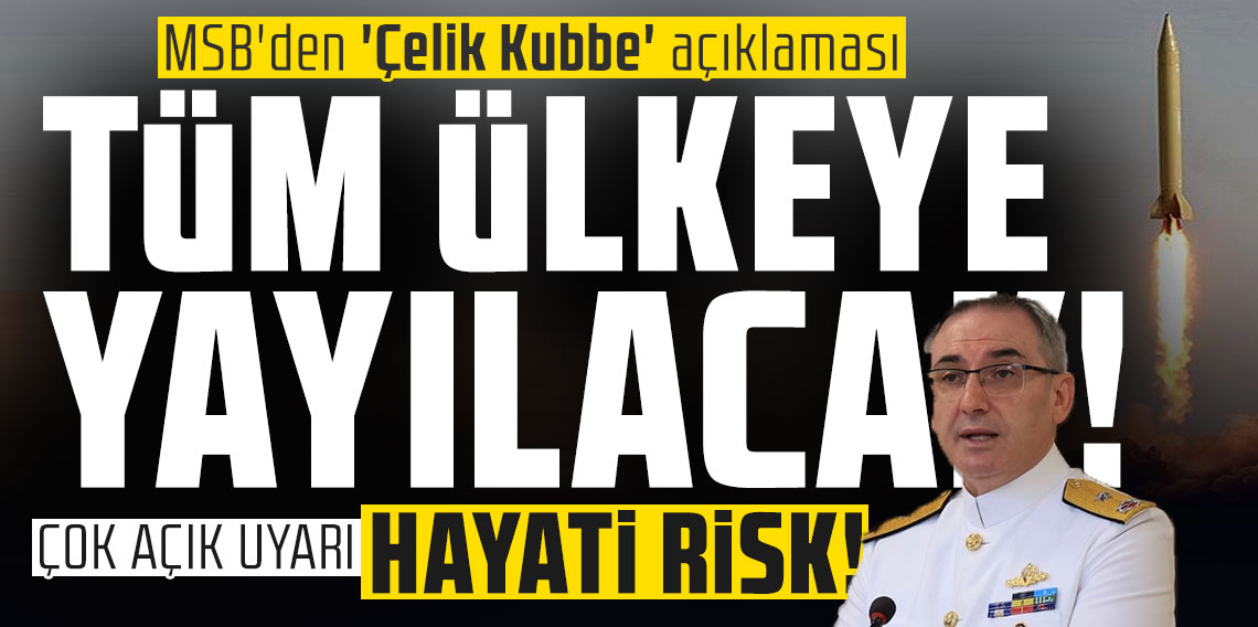 MSB'den 'Çelik Kubbe' açıklaması: Tüm ülkemize yaymayı planlıyoruz
