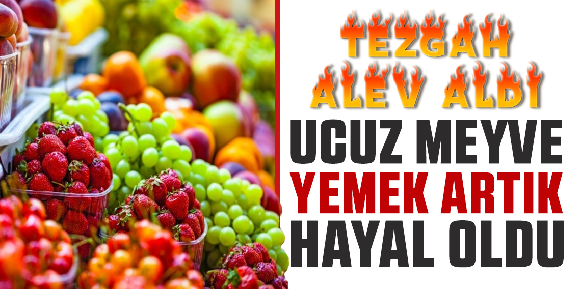 Tezgahlar alev alev! Meyve fiyatları el yakıyor