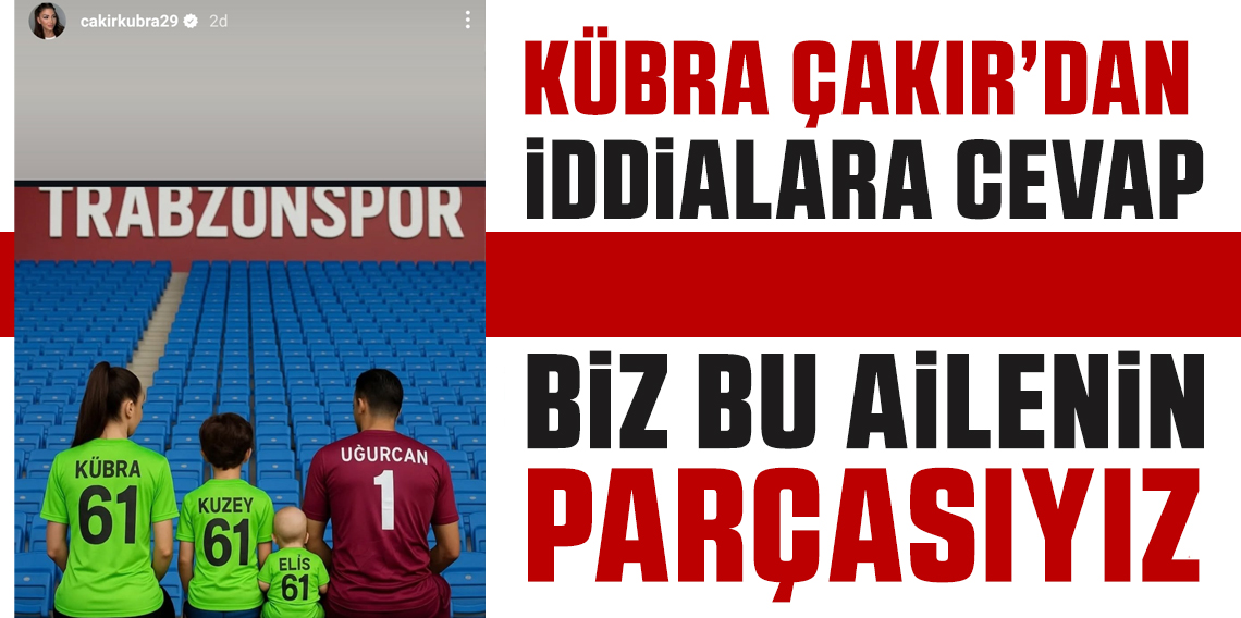 Uğurcan Çakır'ın Eşi Kübra Çakır'dan Olay Paylaşım!