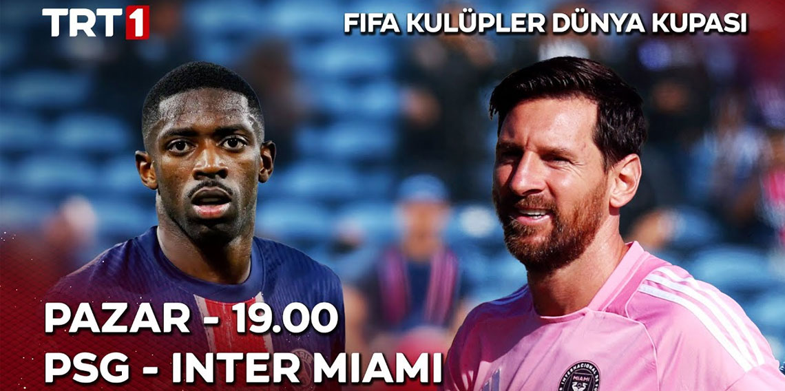 PSG - Inter Miami maçı TRT 1'de