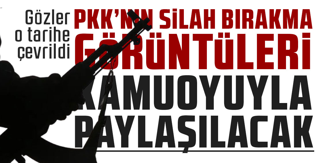 PKK'nın silah bırakma görüntüleri kamuoyuyla paylaşılacak iddiası! Gözler o tarihe çevrildi