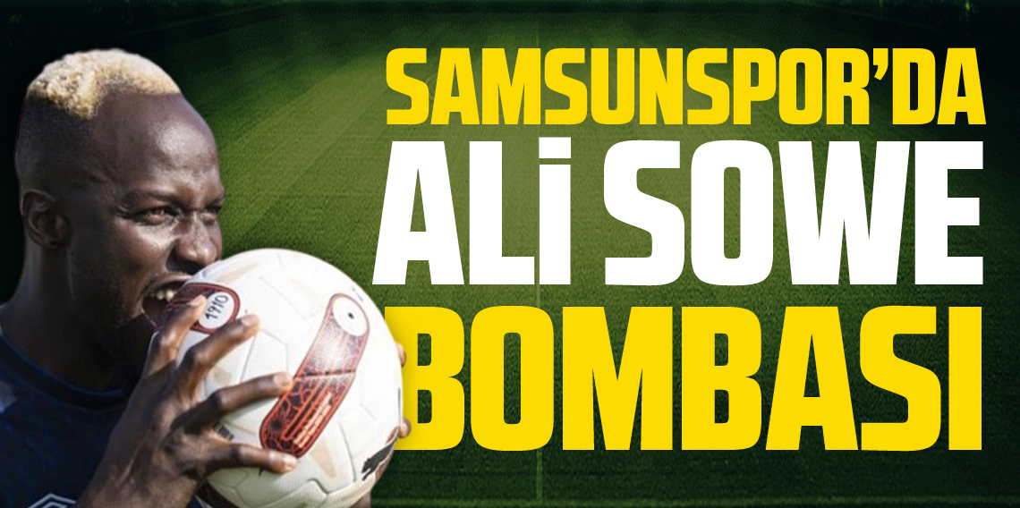 Samsunspor'da Ali Sowe Bombası
