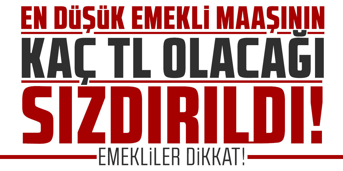 Emekliler dikkat! En düşük emekli maaşı ne kadar olacak?