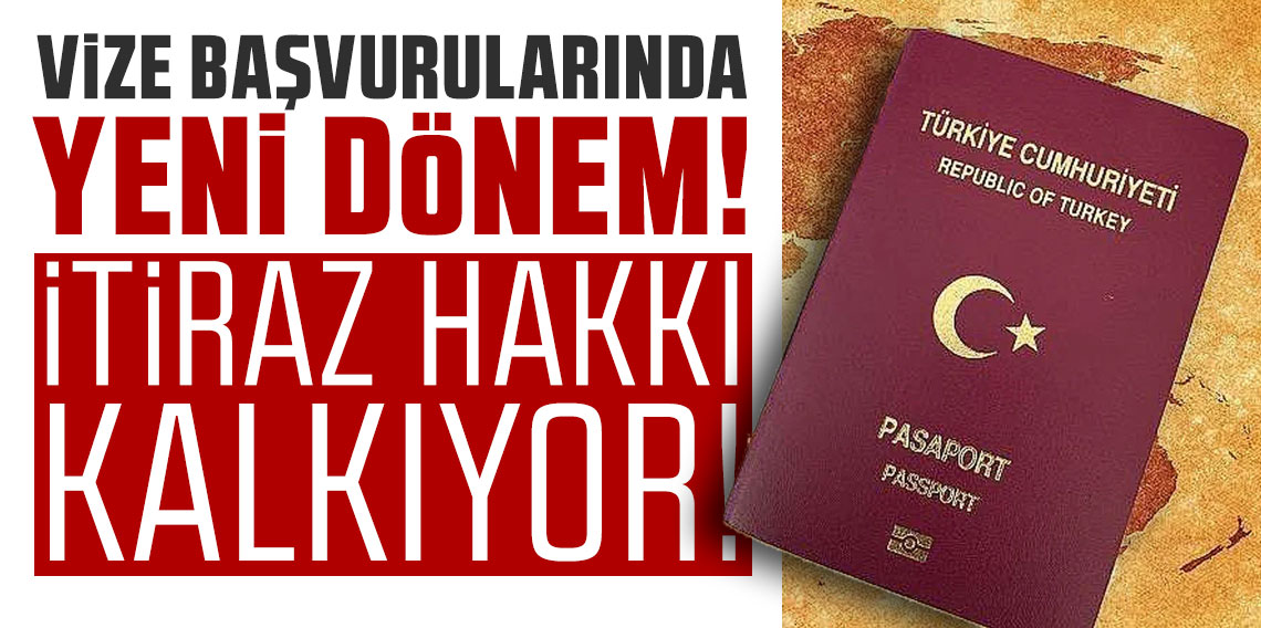 Vize başvurularında yeni dönem! İtiraz hakkı kalkıyor