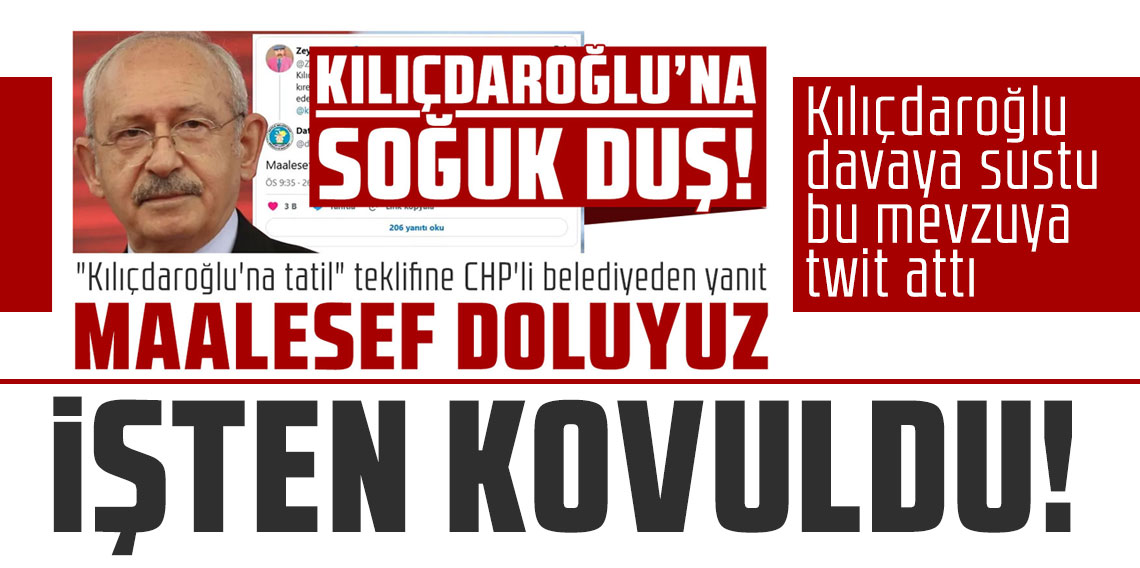 Datça belediyesi işten attı! Kemal Kılıçdaroğlu davaya sustu bu mevzuya twit attı