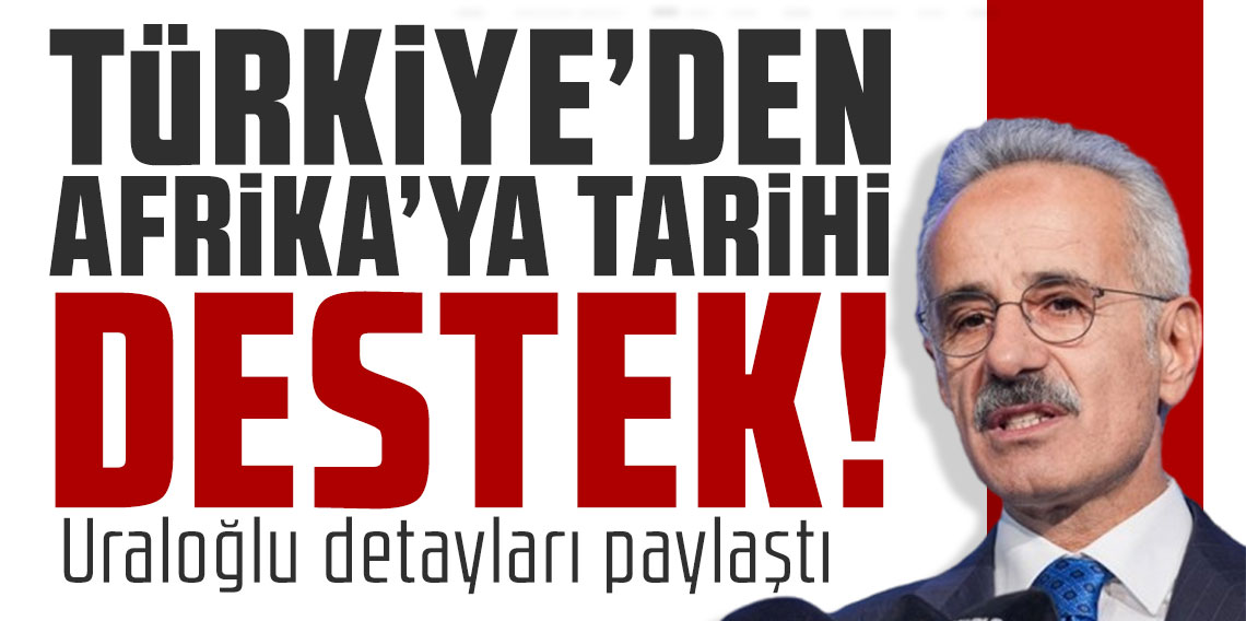 Türkiye, Afrika'yı dünya ticaret koridorlarına bağlayacak! Bakan Uraloğlu detayları paylaştı