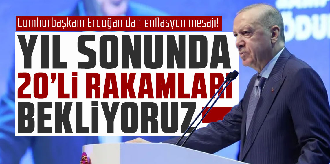Cumhurbaşkanı Erdoğan'dan enflasyon mesajı! 
