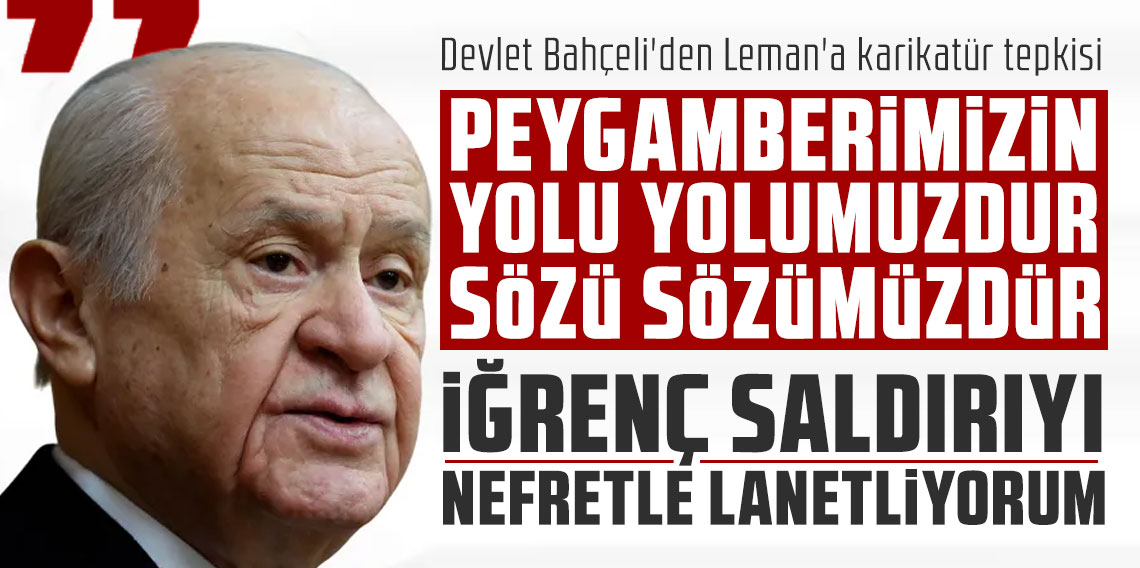 Devlet Bahçeli'den Leman'a karikatür tepkisi: İğrenç saldırıyı nefretle lanetliyorum