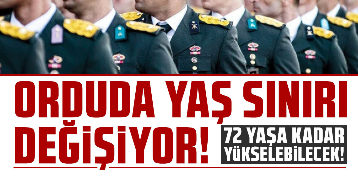 Orduda yaş sınırı değişiyor: 72 yaşa kadar yükselebilecek