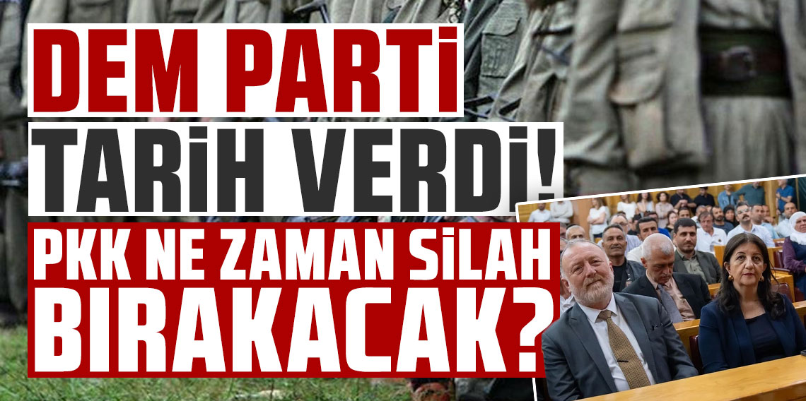 DEM Parti tarih verdi! PKK ne zaman silah bırakacak?
