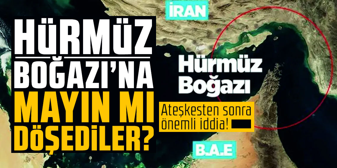 Hürmüz Boğazı'na mayın mı döşediler? Ateşkesten sonra önemli iddia!