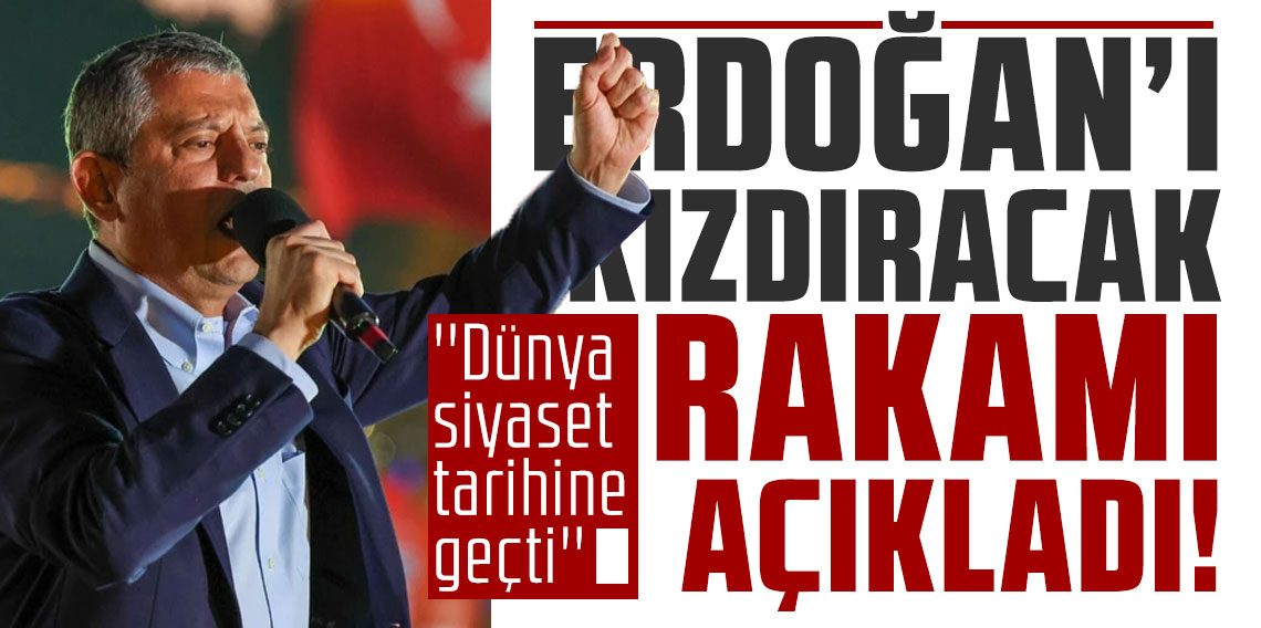 Özgür Özel, Erdoğan'ı kızdıracak rakamı açıkladı: ''Dünya siyaset tarihine geçti''
