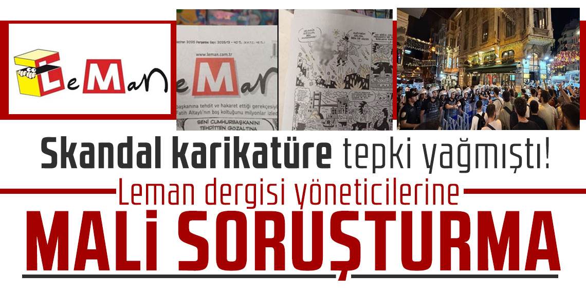Skandal karikatüre tepki yağmıştı! Leman dergisi yöneticilerine mali soruşturma
