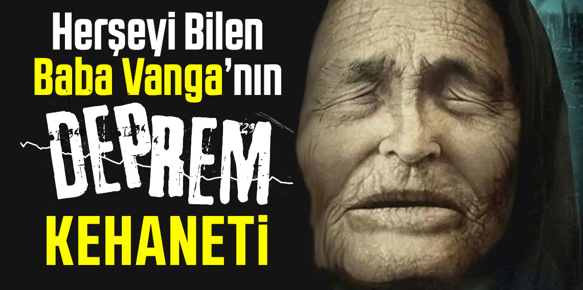 Baba Vanga'nın Kehaneti Gerçekleşti mi?