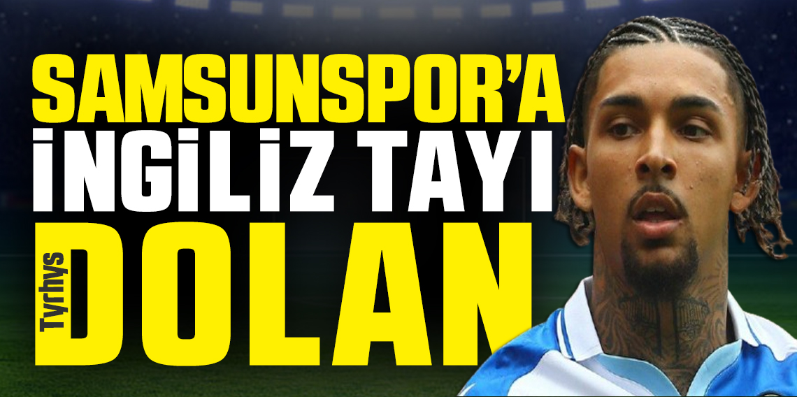 Samsunspor’a ‘İngiliz Tayı’