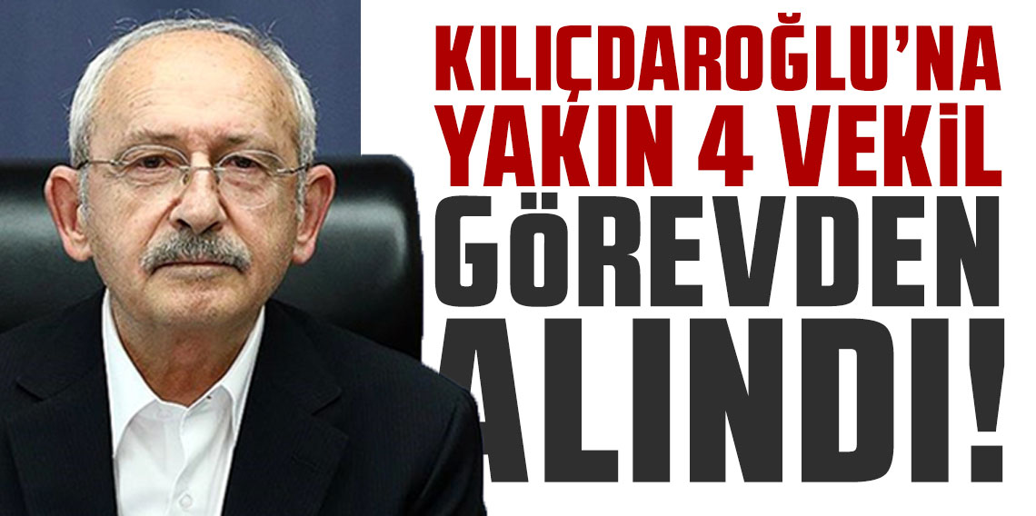 Kemal Kılıçdaroğlu’na yakın 4 vekil görevden alındı! AK Partili vekillerden öğrendiler…