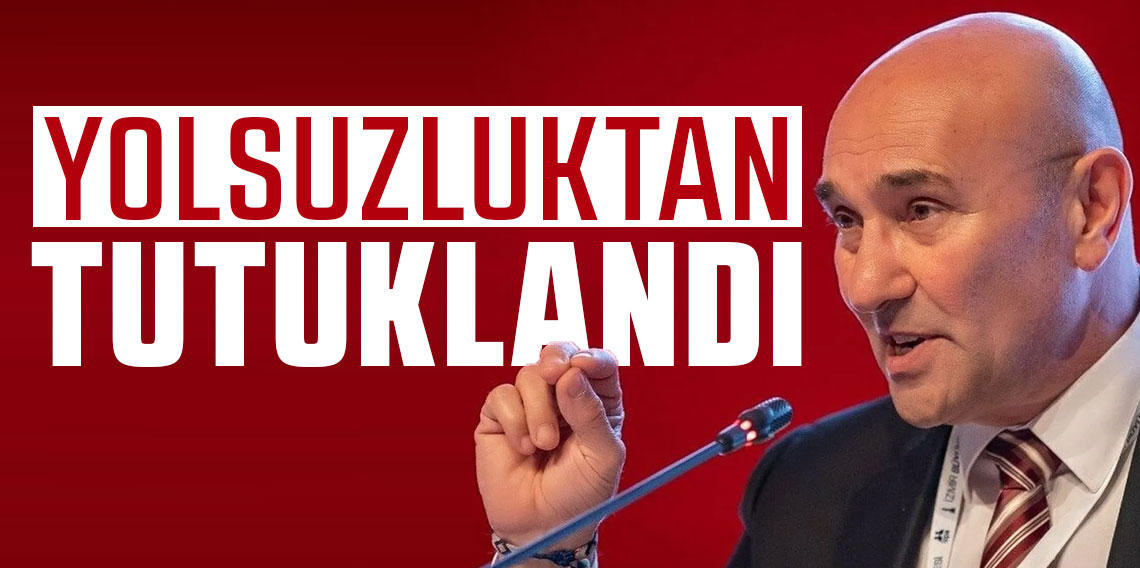İzmir Büyükşehir Belediyesi eski başkanı Tunç Soyer tutuklandı