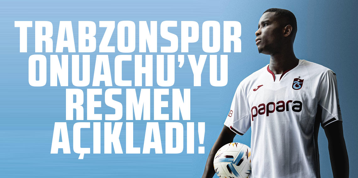 Trabzonspor Onuachu'yu resmen açıkladı! İşte sözleşme detayları